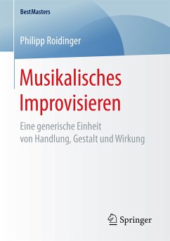 Musikalisches Improvisieren (eBook, PDF) - Roidinger, Philipp