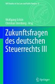 Zukunftsfragen des deutschen Steuerrechts III (eBook, PDF)