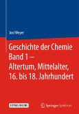 Geschichte der Chemie Band 1 – Altertum, Mittelalter, 16. bis 18. Jahrhundert (eBook, PDF)