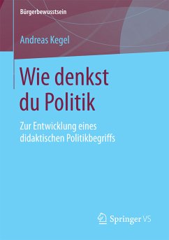 Wie denkst du Politik (eBook, PDF) - Kegel, Andreas