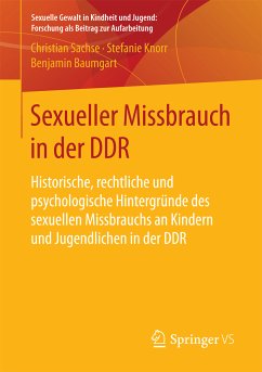 Sexueller Missbrauch in der DDR (eBook, PDF) - Sachse, Christian; Knorr, Stefanie; Baumgart, Benjamin