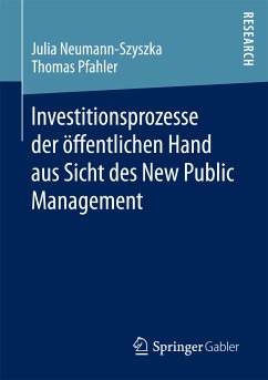 Investitionsprozesse der öffentlichen Hand aus Sicht des New Public Management (eBook, PDF) - Neumann-Szyszka, Julia; Pfahler, Thomas