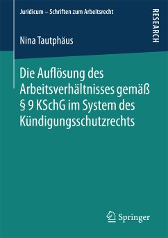 Die Auflösung des Arbeitsverhältnisses gemäß § 9 KSchG im System des Kündigungsschutzrechts (eBook, PDF) - Tautphäus, Nina