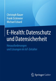 E-Health: Datenschutz und Datensicherheit (eBook, PDF) - Bauer, Christoph; Eickmeier, Frank; Eckard, Michael