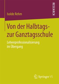 Von der Halbtags- zur Ganztagsschule (eBook, PDF) - Rehm, Isolde
