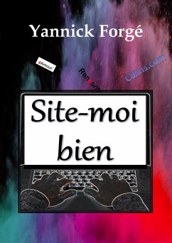 Site-moi bien (eBook, ePUB) - Yannick Forge, Forge