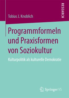 Programmformeln und Praxisformen von Soziokultur (eBook, PDF) - Knoblich, Tobias J.