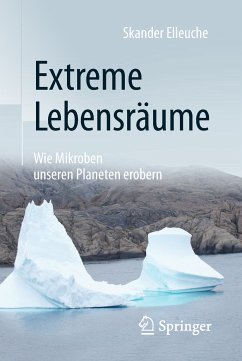 Extreme Lebensräume: Wie Mikroben unseren Planeten erobern (eBook, PDF) - Elleuche, Skander