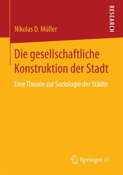 Die gesellschaftliche Konstruktion der Stadt (eBook, PDF) - Müller, Nikolas D