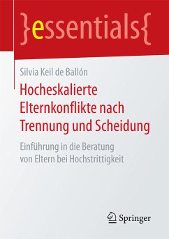 Hocheskalierte Elternkonflikte nach Trennung und Scheidung (eBook, PDF) - Keil de Ballón, Silvia