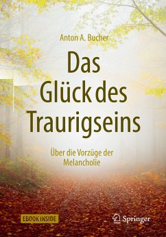 Das Glück des Traurigseins (eBook, PDF) - Bucher, Anton A.