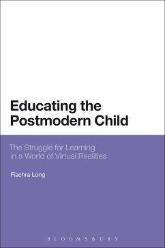 Educating the Postmodern Child (eBook, ePUB) - Long, Fiachra Educating the Postmodern Child (eBook, ePUB) - Long, Fiachra