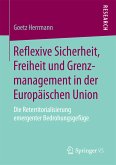 Reflexive Sicherheit, Freiheit und Grenzmanagement in der Europäischen Union (eBook, PDF)