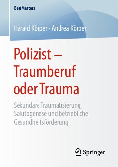 Polizist – Traumberuf oder Trauma (eBook, PDF) - Körper, Harald; Körper, Andrea