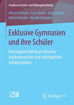 Exklusive Gymnasien und ihre Schüler (eBook, PDF) - Helsper, Werner; Dreier, Lena; Gibson, Anja; Kotzyba, Katrin; Niemann, Mareke