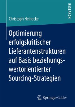 Optimierung erfolgskritischer Lieferantenstrukturen auf Basis beziehungswertorientierter Sourcing-Strategien (eBook, PDF) - Heinecke, Christoph