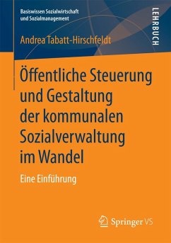 Öffentliche Steuerung und Gestaltung der kommunalen Sozialverwaltung im Wandel (eBook, PDF) - Tabatt-Hirschfeldt, Andrea