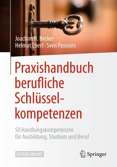 Praxishandbuch berufliche Schlüsselkompetenzen (eBook, PDF) - Becker, Joachim H.; Ebert, Helmut; Pastoors, Sven
