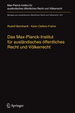 Das Max-Planck-Institut für ausländisches öffentliches Recht und Völkerrecht (eBook, PDF) - Bernhardt, Rudolf; Oellers-Frahm, Karin