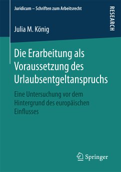 Die Erarbeitung als Voraussetzung des Urlaubsentgeltanspruchs (eBook, PDF) - König, Julia M.