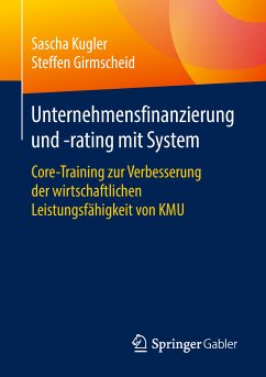 Unternehmensfinanzierung und -rating mit System (eBook, PDF) - Kugler, Sascha; Girmscheid, Steffen