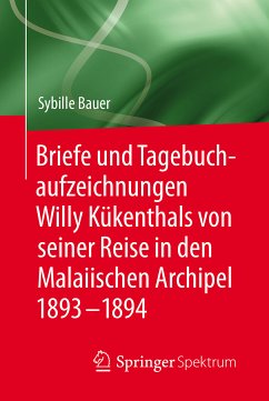 Briefe und Tagebuchaufzeichnungen Willy Kükenthals von seiner Reise in den Malaiischen Archipel 1893–1894 (eBook, PDF) - Bauer, Sybille