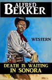 Death Is Waiting In Sonora (eBook, ePUB)