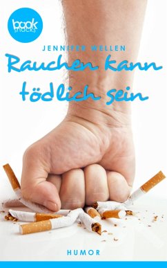 Rauchen kann tödlich sein (Kurzgeschichte, Humor) (eBook, ePUB) - Wellen, Jennifer
