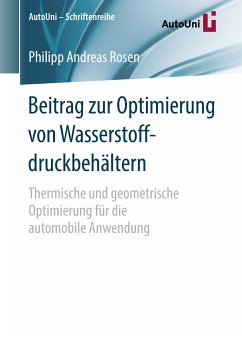 Beitrag zur Optimierung von Wasserstoffdruckbehältern (eBook, PDF) - Rosen, Philipp Andreas