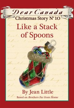 Cover Dear Canada Christmas Story No. 10: Like a Stack of Spoons (eBook, ePUB)