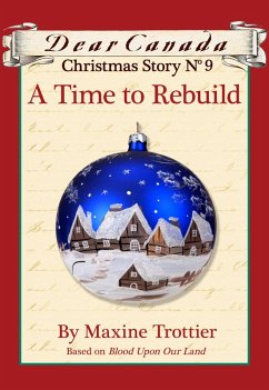 Cover Dear Canada Christmas Story No. 9: A Time to Rebuild (eBook, ePUB)