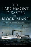 The Larchmont Disaster Off Block Island (eBook, ePUB) The Larchmont Disaster Off Block Island (eBook, ePUB)