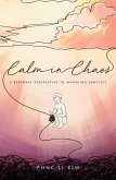 Calm in Chaos: A Personal Perspective to Managing Conflict (eBook, ePUB)
