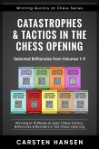 Catastrophes & Tactics in the Chess Opening - Selected Brilliancies from Earlier Volumes (Winning Quickly at Chess Series, #10) (eBook, ePUB)