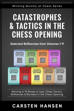 Catastrophes & Tactics in the Chess Opening - Selected Brilliancies from Earlier Volumes (Winning Quickly at Chess Series, #10) (eBook, ePUB) - Hansen, Carsten