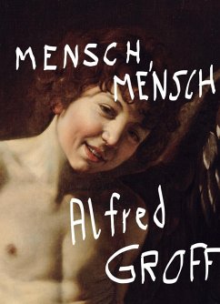 Mensch, Mensch (eBook, ePUB) - Groff, Alfred