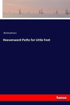 Heavenward Paths for Little Feet - Anonym