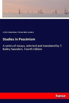 Studies in Pessimism - Schopenhauer, Arthur;Saunders, Thomas B.