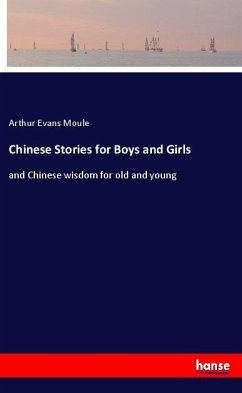 Chinese Stories for Boys and Girls - Moule, Arthur Evans