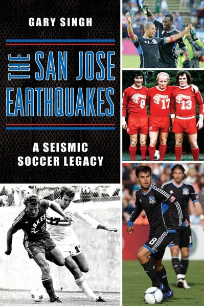 The San Jose Earthquakes: A Seismic Soccer Legacy (eBook, ePUB) The San Jose Earthquakes: A Seismic Soccer Legacy (eBook, ePUB)