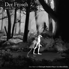 Der Frosch / Der Frosch und die Zeit - Bayer, Christoph