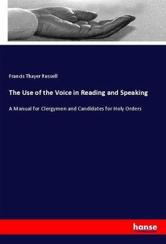 The Use of the Voice in Reading and Speaking - Russell, Francis Thayer