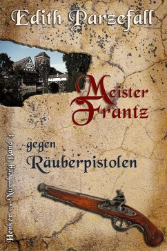Meister Frantz gegen Räuberpistolen (eBook, ePUB) - Parzefall, Edith