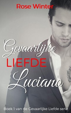 Cover Gevaarlijke Liefde - Luciano (Gevaarlijke Liefde serie, #1) (eBook, ePUB)