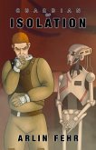Guardian of Isolation (Guardian Saga, #2) (eBook, ePUB)