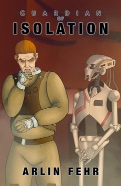 Guardian of Isolation (Guardian Saga, #2) (eBook, ePUB) - Fehr, Arlin