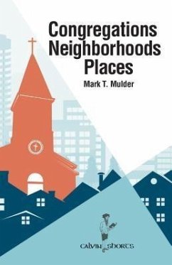 Congregations, Neighborhoods, Places (eBook, ePUB) - Mulder, Mark T.