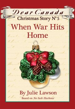 Cover Dear Canada Christmas Story No. 5: When War Hits Home (eBook, ePUB)