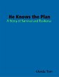 He Knows the Plan: A Story of Survival... - Bild 1
