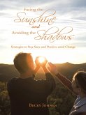 Facing the Sunshine and Avoiding the Shadows (eBook, ePUB)